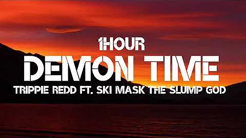 Trippie Redd - Demon Time (1Hour) Ft. Ski Mask The Slump God