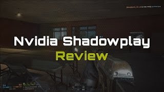 Nvidia Shadowplay Review