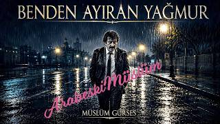 💔🌧 Benden Ayiran Yağmur 🌧 💔 Arabeski̇müslüm Mehmet Süper Şfetbeniöneçıkar
