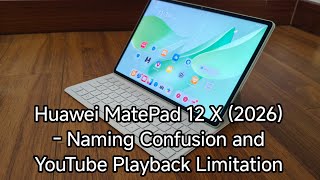 Huawei MatePad 12 X (2026) - Naming Confusion and YouTube Playback Limitation