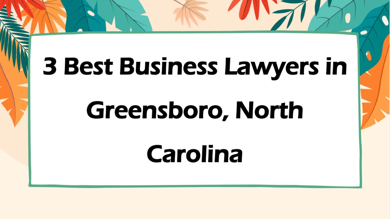 3 Best Business Lawyers in Greensboro, North Carolina | Corporate Lawyers