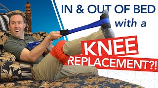 How to Get In and Out of Bed Easier after a KNEE REPLACEMENT