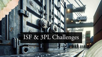 ISF Impact on 3PL: Challenges and Solutions