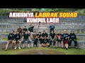 LABRAK SQUAD AKHIRNYA KUMPUL LAGI!!!