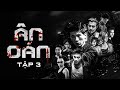 ÂN OÁN - TẬP 3 | VIỆT ANH, HOÀNG KA TÊ, MR.D , NAM ZIN, GỪNG ( GINGER ), GTM | VA Films