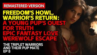 Freedom's Howl, Warrior's Return：A Young Pup's Quest for Truth | #EpicFantasyLove |#WerewolfEscape
