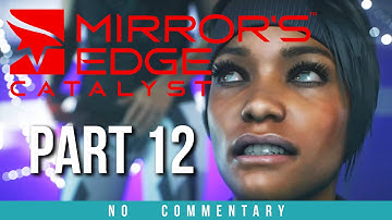 Mirrors Edge Catalyst Gameplay Walkthrough - Part 12 (no commentary)