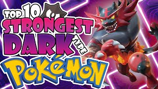 I Ranked the TOP 10 STRONGEST DARK Type POKEMON!