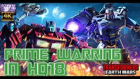 Prime Warring In HQ18- Transformers Earth Wars- TFEW 4K UHD #tfew #transformers