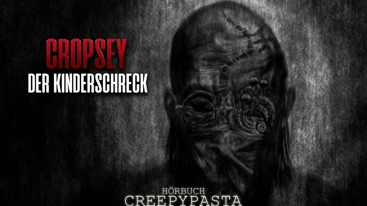 Cropsey | Hörbuch Horror deutsch | Creepypasta - YouTube
