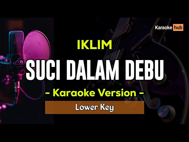 Suci Dalam Debu Karaoke Lower Key ( IKLIM ) class=