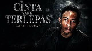 CINTA YANG TERLEPAS - Asep Nandar | Lagu Sedih Menyentuh Hati (Cinematic Version)