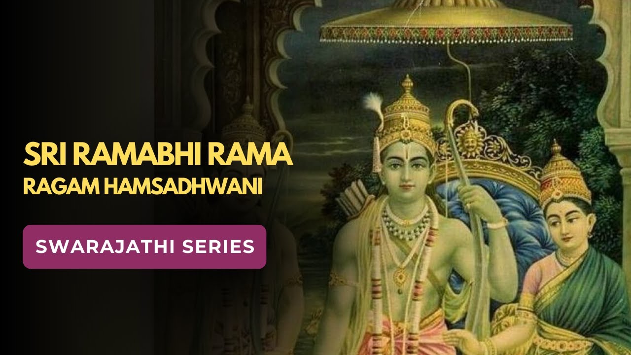 Swarajathi  #9 | Sri Ramabhi Rama | Ragam Hamsadhwani | Adi Tala