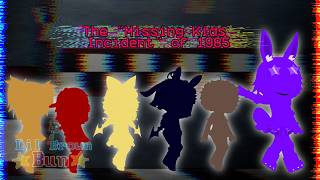 The Missing Children Incident of 1985 | A FNAF video • FNAF Gacha AU / -LilBrownBun-™