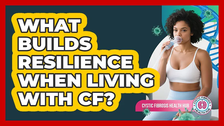 What Builds Resilience When Living With CF?