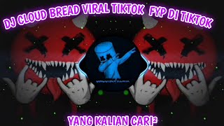 DJ CLOUD BREAD VIRAL TIKTOK  FYP DI TIKTOK || DJ TEGUH PALEPII|TERBARU 2021