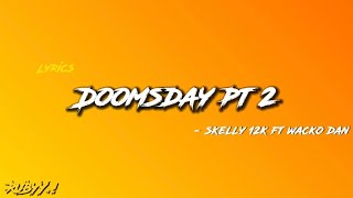 Doomsday Pt.2 - Skelly 12k ft. Wacko Dan