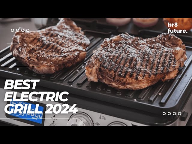 The 5 Best Electric Grills of 2024, Tested & Reviewed