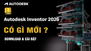 Autodesk Inventor Professional 2026 Có Gì Mới ? Download & Cài Đặt Miễn Phí