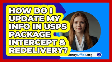 How Do I Update My Info In USPS Package   Intercept & Redelivery? | CountyOffice News