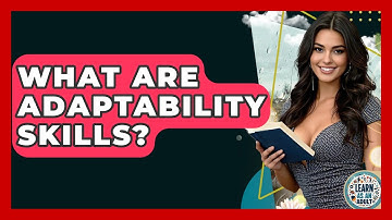 What Are Adaptability Skills? - Learn As An Adult