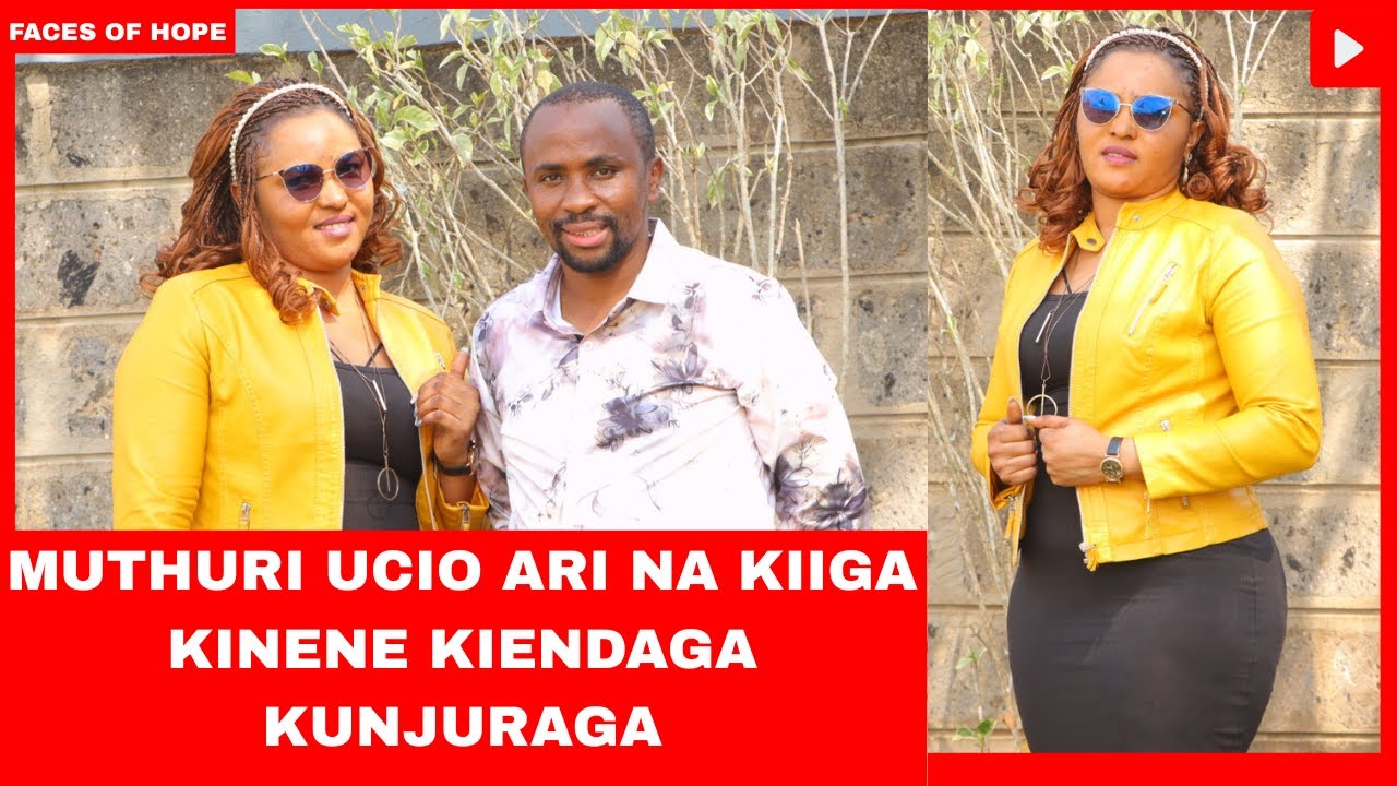 MUTHURI UCIO ARI NA KIIGA KINENE KIENDAGA KUNJURAGA