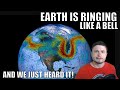 Earth Is Ringing Like a Bell and We Just Heard It!