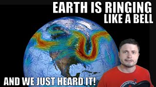 Earth Is Ringing Like a Bell and We Just Heard It!