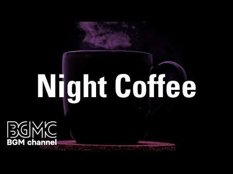 Night Coffee: Relieving Jazz Piano Instrumental Music - Background Music for Stress Relief