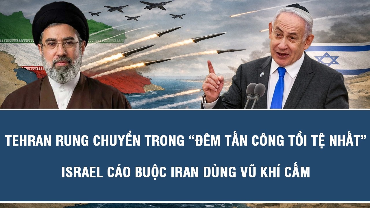 Tehran rung chuyển trong “đêm tấn công tồi tệ nhất”, Israel cáo buộc Iran dùng vũ khí cấm