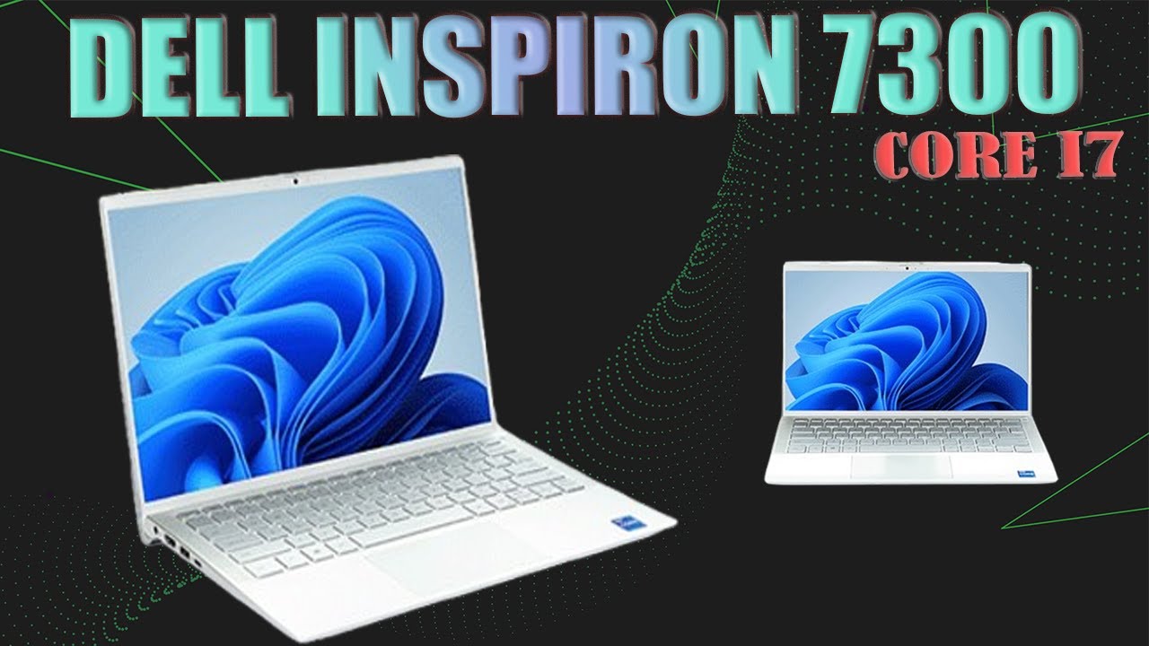 Dell Inspiron 7300 Core i7-1165G7 / 13.3 inch 2021 | Ngọc Nguyễn 