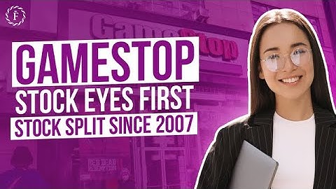 GameStop Stock Eyes First Stock Split Since 2007
