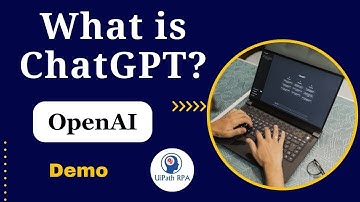 What is #ChatGPT and #OpenAI? | ChatGPT Demo | UiPath RPA