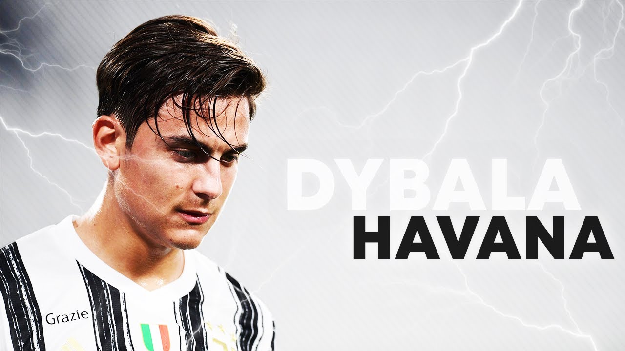Paulo Dybala  ► Havana - Camila Cabello ft. Young Thug ● Skills & Goals | HD