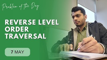 POTD- 07/05/2024 | Reverse Level Order Traversal | Problem of the Day | GeeksforGeeks