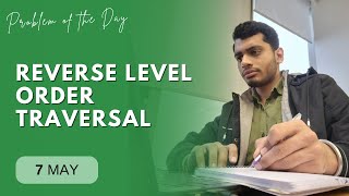 POTD- 07/05/2024 | Reverse Level Order Traversal | Problem of the Day | GeeksforGeeks