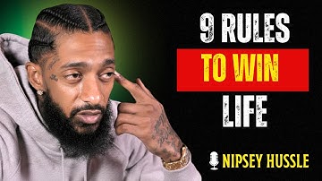 9 Rules to Win Life – Life Changing Motivational Speech | NIPSEY HUSSLE MOTIVATION