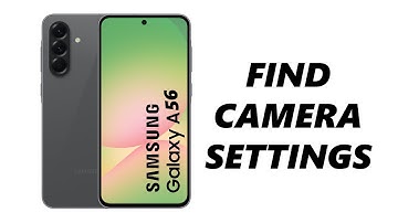 How To Find Camera Settings On Samsung Galaxy A56