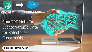 Streamline Your Testing with ChatGPT: Generate Sample Data for Salesforce Custom Objects