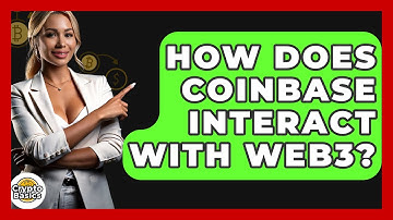 How Does Coinbase Interact With Web3? - CryptoBasics360.com