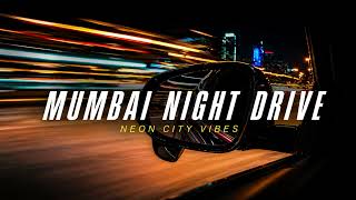Mumbai Night Drive 🌃 Indian Chill EDM Playlist | Neon City Vibes
