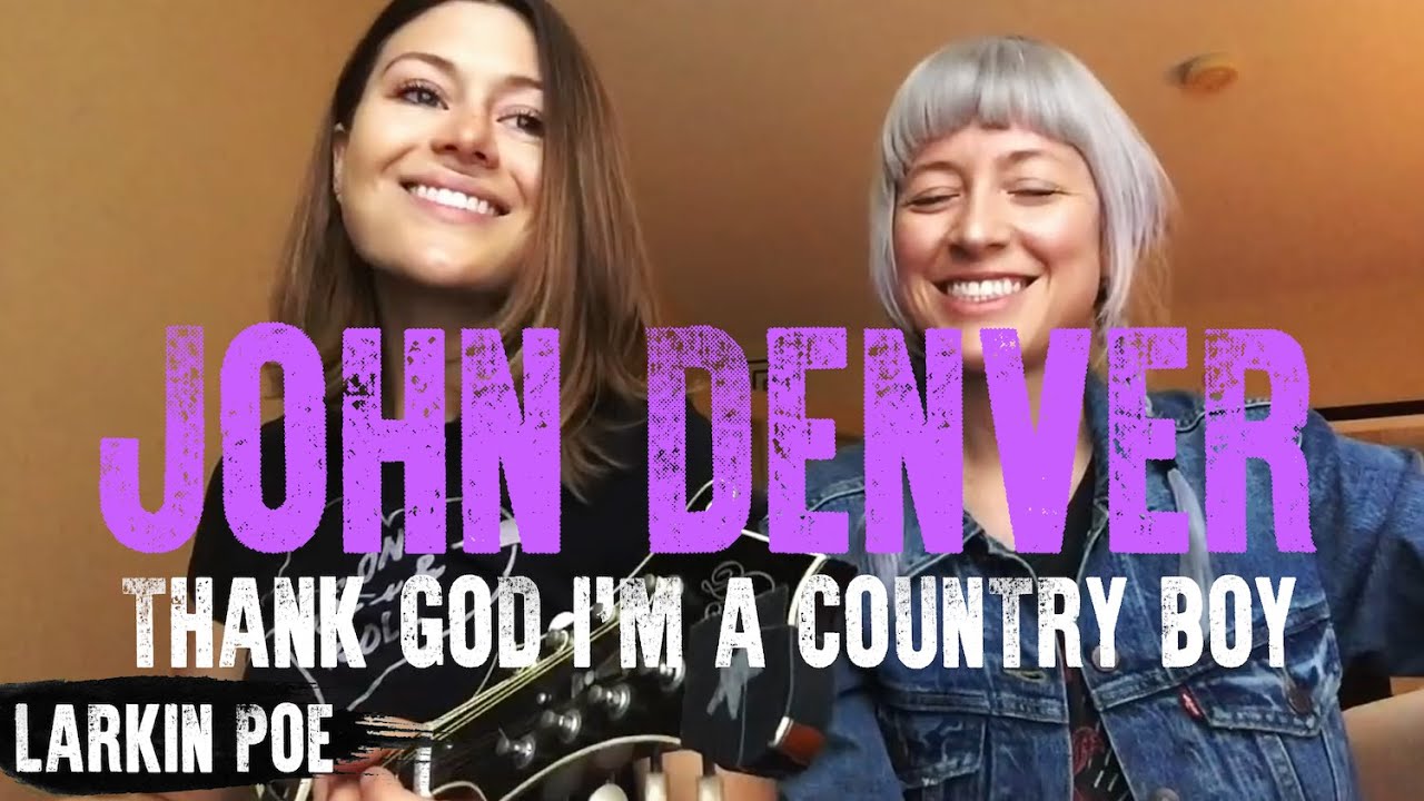 John Denver "Thank God I'm A Country Boy" (Larkin Poe Cover)