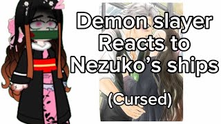 Demon slayer reacts to Nezuko’s ships || Cursed