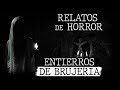 ATERRADORAS HISTORIAS DE ENTIERROS POR BRUJERIA │ Historias De Terror - Inframundo Relatos