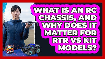 What Is An RC Chassis, And Why Does It Matter For RTR Vs Kit Models? - RC Toy Central