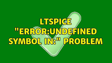 LTSpice "Error:undefined symbol in:" problem