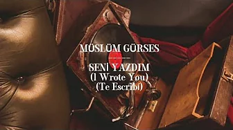 MÜSLÜM GÜRSES ~ SENİ YAZDIM (English - Spanish) LYRICS MÜSLÜM GÜRSES ~ SENİ YAZDIM (English - Spanish) LYRICS