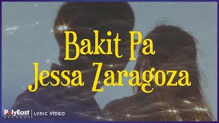 Jessa Zaragoza - Bakit Pa (Lyric Video)