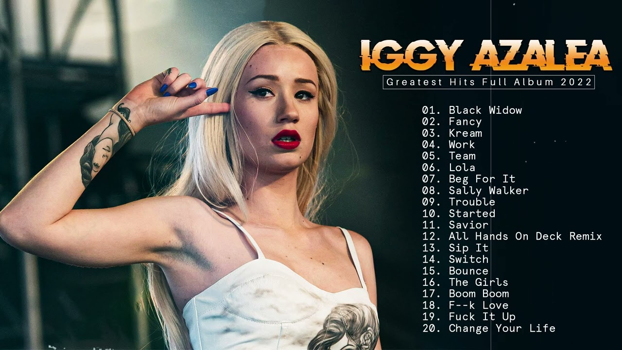 Iggy Azalea Playlist 2022 IggyAzalea Greatest Hits Full Album Best Iggy Azalea Playlist 2022 IggyAzalea Greatest Hits Full Album Best