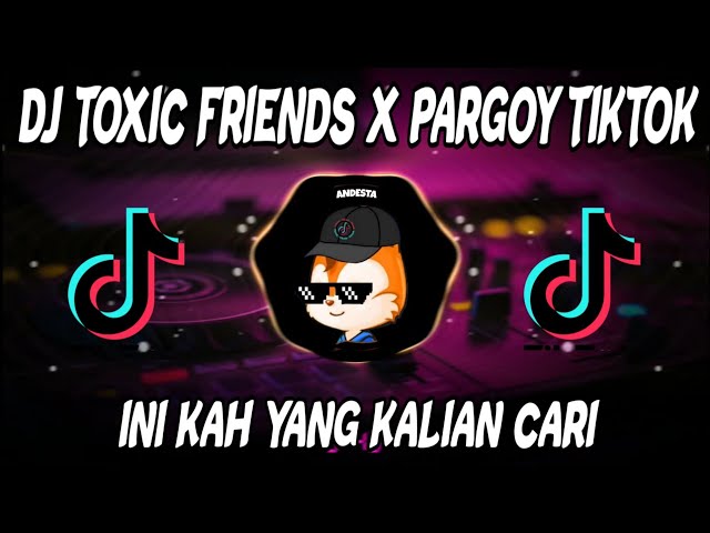 DJ TOXIC FRIENDS X PARGOY TIKTOK REMIX TERBARU 2021🎶🎶 class=